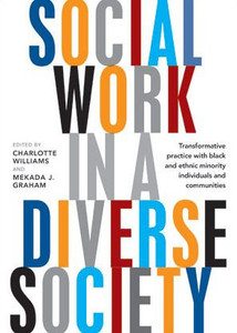 Social Work In A Diverse Society: Transformative Practice With Black And Minority Ethnic Individuals And Communities