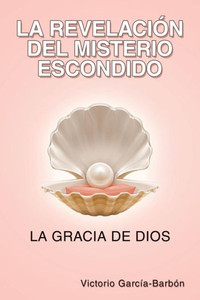 La Revelacion Del Misterio Escondido (Spanish Edition)