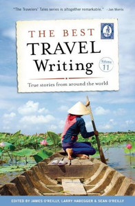 The Best Travel Writing, Volume 11: True Stories From Around The World (Best Travel Writing, 11)