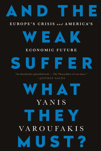 And The Weak Suffer What They Must?: Europe'S Crisis And America'S Economic Future