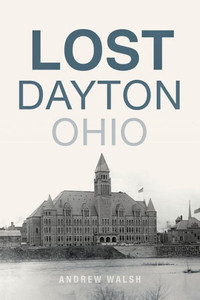 Lost Dayton, Ohio Lost Dayton, Ohio
