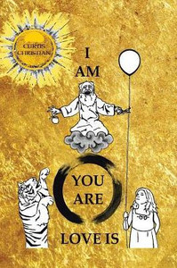 I Am * You Are * Love Is I Am * You Are * Love Is
