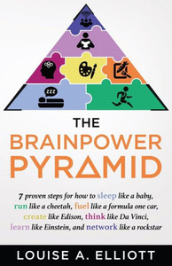 The Brainpower Pyramid: 7 Proven Steps For How To Sleep Like A Baby, Run Like A Cheetah, Fuel Like A Formula One Car, Create Like Edison Think Like Da ... Like Einstein, And Network Like A Rockstar! The Brainpower Pyramid: 7 Proven Steps For How To Sleep Like A Baby, Run Like A Cheetah, Fuel Like A Formula One Car, Create Like Edison Think Like Da ... Like Einstein, And Network Like A Rockstar!