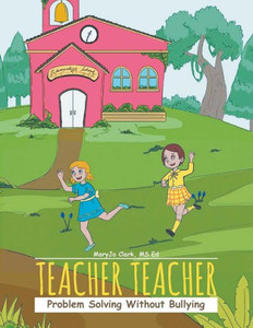 Teacher Teacher: Problem Solving Without Bullying Teacher Teacher: Problem Solving Without Bullying