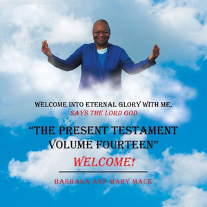 The Present Testament Volume Fourteen: Welcome! The Present Testament Volume Fourteen: Welcome!