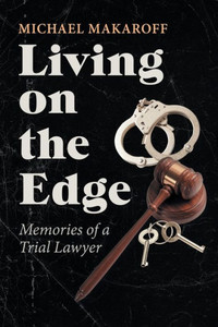 Living On The Edge: Memories Of A Trial Lawyer Living On The Edge: Memories Of A Trial Lawyer