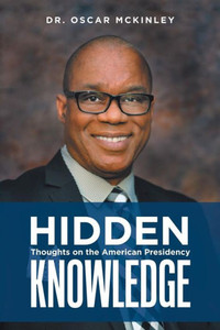 Hidden Knowledge: Thoughts On The American Presidency