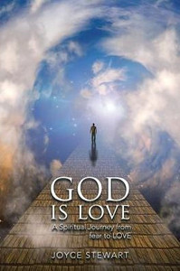 God Is Love: A Spiritual Journey From Fear To Love God Is Love: A Spiritual Journey From Fear To Love
