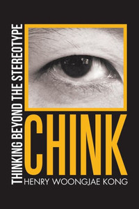 Chink: Thinking Beyond The Stereotype Chink: Thinking Beyond The Stereotype