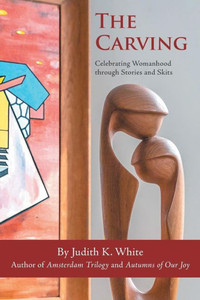 The Carving: Celebrating Womanhood Through Stories And Skits The Carving: Celebrating Womanhood Through Stories And Skits