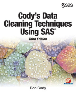 Cody'S Data Cleaning Techniques Using Sas, Third Edition Cody'S Data Cleaning Techniques Using Sas, Third Edition