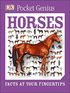 Pocket Genius: Horses: Facts at Your Fingertips Pocket Genius: Horses: Facts at Your Fingertips