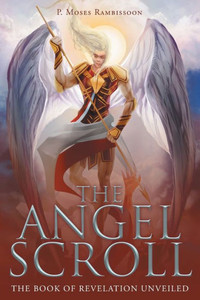 The Angel Scroll: The Book Of Revelation Unveiled