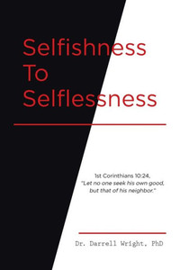Selfishness To Selflessness Selfishness To Selflessness