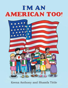 I'M An American Too! I'M An American Too!