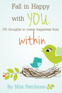 Fall In Happy With You: 101 Thoughts To Create Happiness From Within Fall In Happy With You: 101 Thoughts To Create Happiness From Within