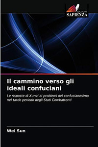 Il cammino verso gli ideali confuciani (Italian Edition)