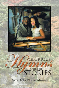 Glorious Hymns And Their Stories Glorious Hymns And Their Stories