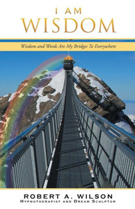 I Am Wisdom: Wisdom And Words Are My Bridges Every-Way I Am Wisdom: Wisdom And Words Are My Bridges Every-Way