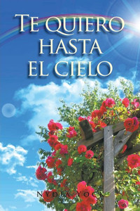 Te Quiero Hasta El Cielo (Spanish Edition) Te Quiero Hasta El Cielo (Spanish Edition)