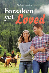 Forsaken Yet Loved Forsaken Yet Loved