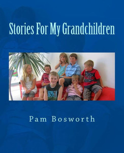 Stories For My Grandchildren Stories For My Grandchildren