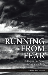 Running From Fear: Walking Into The Desert And Finding Life Again Running From Fear: Walking Into The Desert And Finding Life Again