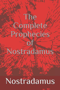 The Complete Prophecies Of Nostradamus