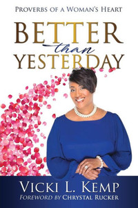 Better Than Yesterday: Proverbs Of A Woman'S Heart