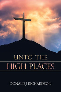 Unto The High Places Unto The High Places