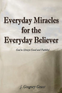 Everyday Miracles For The Everyday Believer Everyday Miracles For The Everyday Believer