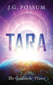 Tara: The Goldilocks Planet Tara: The Goldilocks Planet
