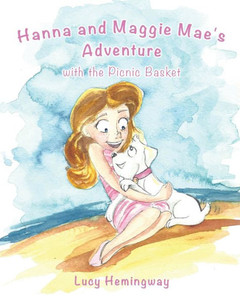 Hanna And Maggie Mae'S Adventure With The Picnic Basket Hanna And Maggie Mae'S Adventure With The Picnic Basket