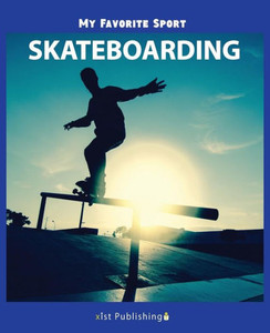 My Favorite Sport: Skateboarding My Favorite Sport: Skateboarding