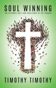 Soul Winning ...The Ultimate Call And Challenge Of The Church Soul Winning ...The Ultimate Call And Challenge Of The Church