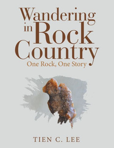 Wandering In Rock Country: One Rock, One Story Wandering In Rock Country: One Rock, One Story