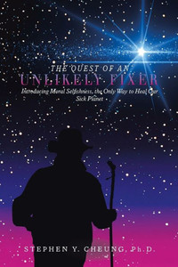 The Quest Of An Unlikely Fixer: Introducing Moral Selfishness, The Only Way To Heal Our Sick Planet The Quest Of An Unlikely Fixer: Introducing Moral Selfishness, The Only Way To Heal Our Sick Planet