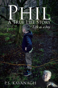 Phil A True Life Story: Life As A Boy Phil A True Life Story: Life As A Boy
