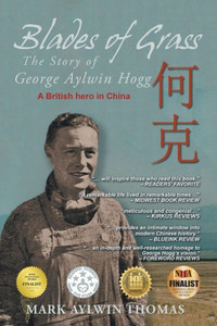 Blades Of Grass: The Story Of George Aylwin Hogg Blades Of Grass: The Story Of George Aylwin Hogg