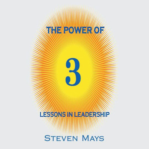 The Power Of 3: Lessons In Leadership The Power Of 3: Lessons In Leadership