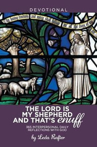 The Lord Is My Shepherd And That's Enuff: 365 Interpersonal Daily Reflections With God The Lord Is My Shepherd And That's Enuff: 365 Interpersonal Daily Reflections With God