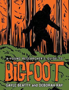 A Young Researcher'S Guide To Bigfoot A Young Researcher'S Guide To Bigfoot