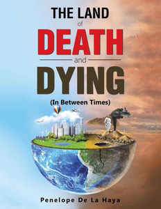 The Land Of Death And Dying: In Between Times Book 2 The Land Of Death And Dying: In Between Times Book 2