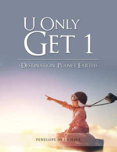 U Only Get 1: Destination: Planet Earth Book 1 U Only Get 1: Destination: Planet Earth Book 1