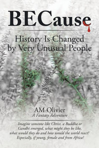 Because: History Is Changed By Very Unusual People Because: History Is Changed By Very Unusual People