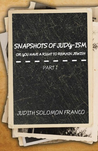 Snapshots Of Judy-Ism Or You Have A Right To Remain Jewish