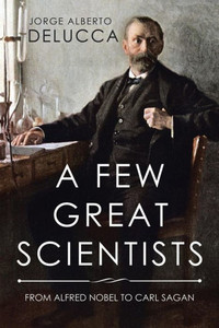 A Few Great Scientists: From Alfred Nobel To Carl Sagan