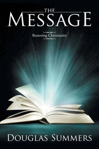 The Message: Restoring Christianity The Message: Restoring Christianity