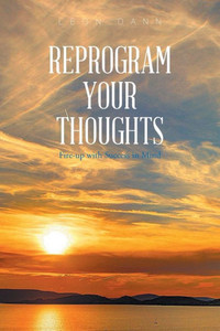 Reprogram Your Thoughts: Fire-Up With Success In Mind Reprogram Your Thoughts: Fire-Up With Success In Mind