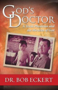 God's Doctor: A Texas Physician And The Miracles Of God